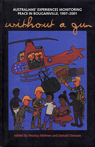 Buy Without a Gun: Australian's Experiences in Monitoring Peace in Bougainville, 1997-2001: Australians' Experiences Monitoring Peace in Bougainville, 1997-2001 — BookShops.in