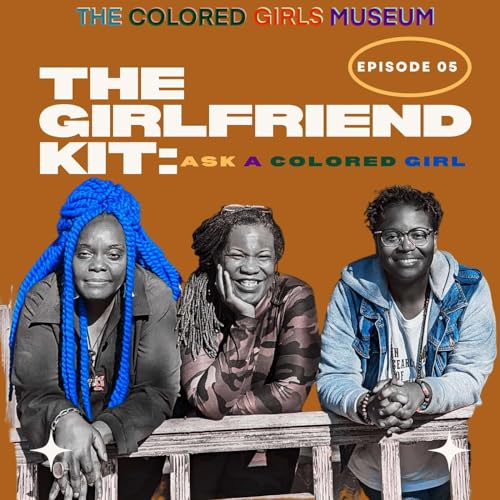 Ep.5 The Girlfriend Kit: Ask A Colored Girl - Little House on the Prairie