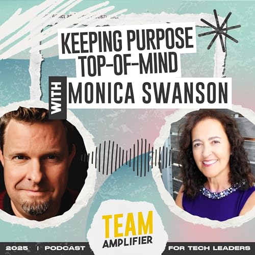 Keeping Purpose Top-of-Mind with Monica Swanson
