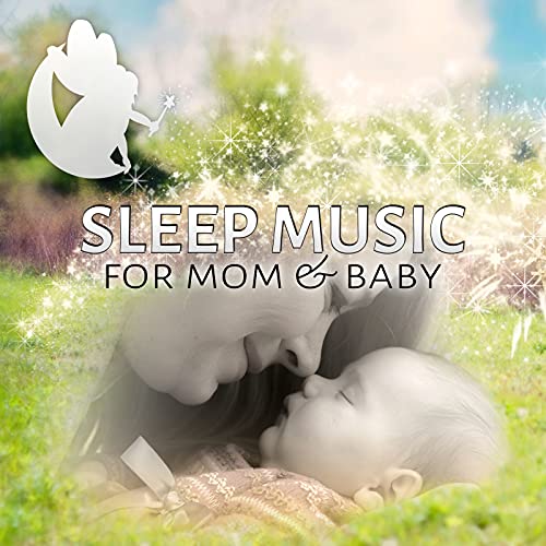 Sleep Music for Mom & Baby Night Music to Fall Asleep