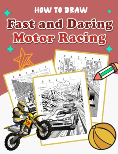 How To Draw Fast and Daring Motor Racing: Step-by-Step Guide Book for Kids and Adults - Learn to Ill