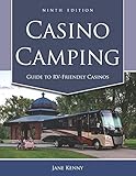 Casino Camping: Guide to RV-Friendly Casinos, 9th Edition