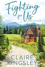 Fighting for Us: A Small-Town Romance (The Bailey Brothers Book 2)