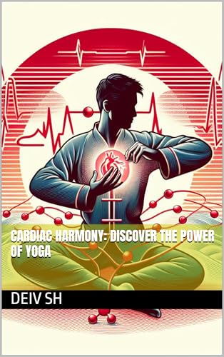 Cardiac Harmony: Discover the Power of Yoga