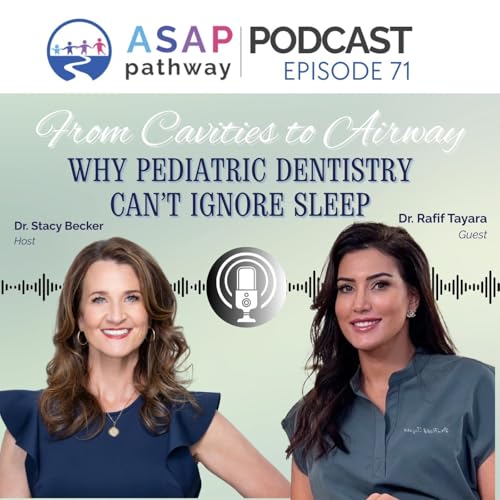 Ep. 71, From Cavities to Airway: Why Pediatric Dentistry Can&rsquo;t Ignore Sleep, Dr. Rafif Tayara
