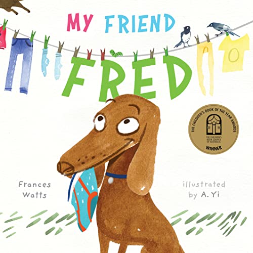 My Friend Fred: by A. Yi (Author & Illustrator), Frances Watts (Author)