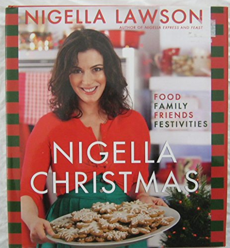 Nigella Christmas: Food Family Friends Festivities