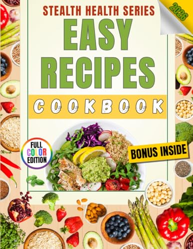 Easy Recipes Cookbook: 100 Quick 30-Minute, 5-Ingredient & One-Pot Meals for Beginners — A Stealth Health Cookbook with Healthy, Budget-Friendly Family Favorites (Stealth Health Series) image 2