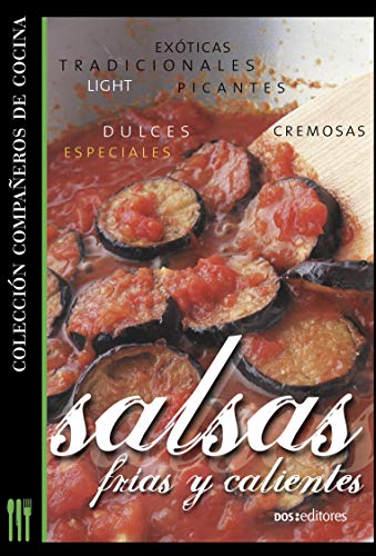 SALSAS FRÍAS Y CALIENTES: colección compañeros de cocina (APRENDIENDO A COCINAR - LA MAS COMPLETA CO