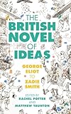 The British Novel of Ideas: George Eliot to Zadie Smith - Herausgeber: Rachel Potter, Matthew Taunton 