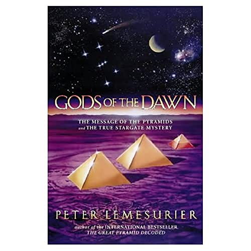 Gods of the Dawn: The Message of The Pyramids and The True Stargate Mystery