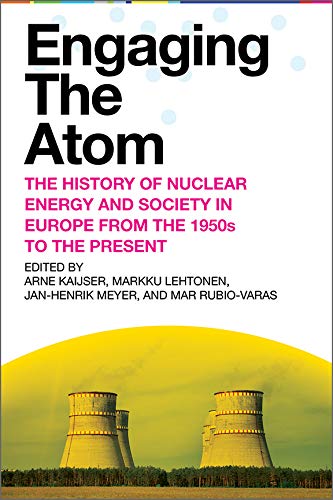 Engaging the Atom: history of nuclear energy and society in europe