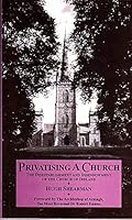 Privatising a church: The disestablishment and disendowment of the Church of Ireland 187207622X Book Cover