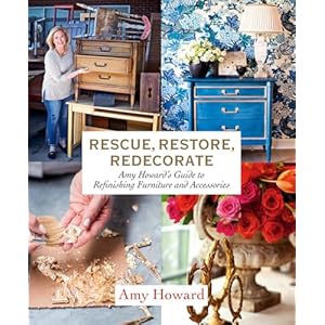 Rescue restore redecorate amy howards guide to refinishing furniture and accessories paperbackmay 8 2018  urban country home decor