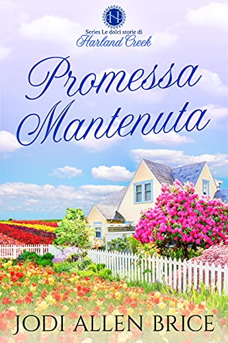 Jodi Allen Brice - Dolci Storie Di Harland Creek vol. 01 Promessa mantenuta (2021)