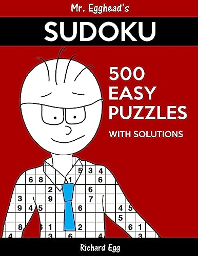 Mr. Egghead's Sudoku 500 Easy Puzzles With Solutions: Only One Level Of Difficulty Means No Wasted Puzzles