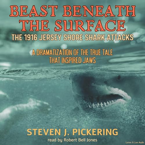 Beast Beneath the Surface, the 1916 Jersey Shore Shark Attacks cover art