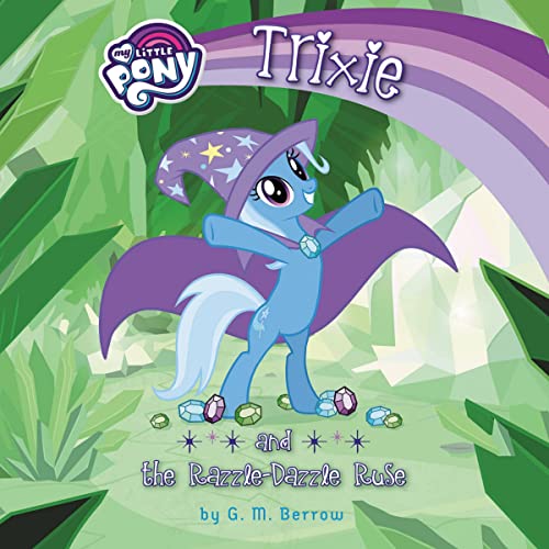 My Little Pony: Trixie and the Razzle-Dazzle Ruse (My Little Pony (Little, Brown & Company))