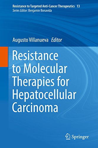 Resistance to Molecular Therapies for Hepatocellular Carcinoma (Resistance to Targeted Anti-Cancer Therapeutics Book 13)