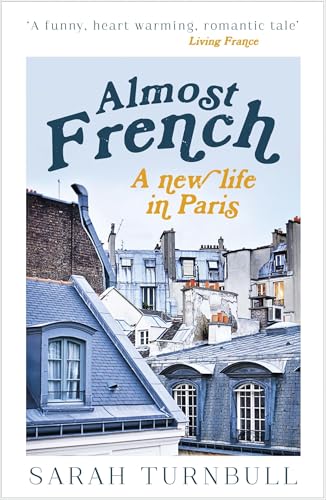 Almost French: A New Life In Paris [Lingua Inglese]