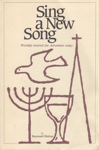 Sing a New Song: Worship Renewal for Adventists Today