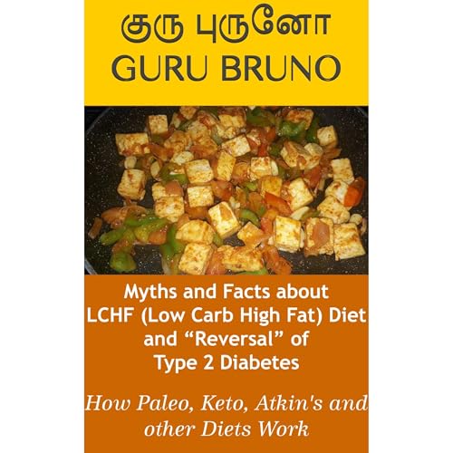 Myths and Facts about LCHF (Low Carb High Fat) Diet and &amp;ldquo;Reversal&amp;rdquo; of Type 2 Diabetes by குரு புருனோ Guru Bruno, Dr.J.Mariano Anto Bruno Mascarenhas episode artwork