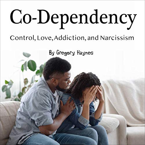 Co-Dependency: Control, Love, Addiction, and Narcissism by Gregory Haynes episode artwork