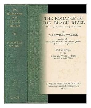Hardcover The Romance of the Black River : the Story of the C. M. S. Nigeria Mission / by F. Deaville Walker ; with a Foreword by the Rev. W. Wilson Cash Book