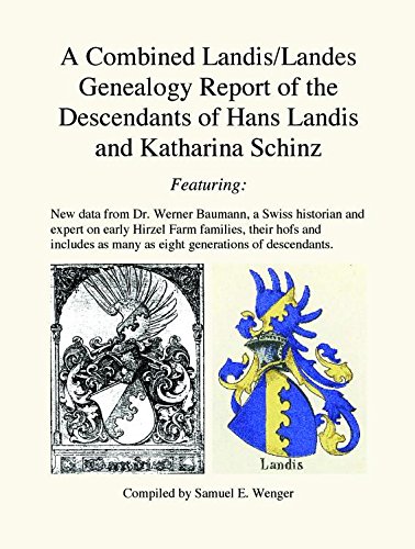 A Combined Landis/Landes Genealogy Report of the Descendants of Hans Landis and Katharina Schinz
