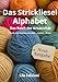 Produktbild Das Strickliesel Alphabet: Das Reich der Kreativität Groß- und Kleinbuchstaben  Zahlen  Bilder