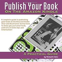 Publish Your Book On The Amazon Kindle: A Practical Guide 1440456941 Book Cover