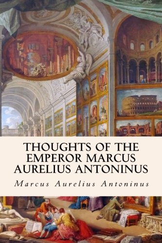 Thoughts of the Emperor Marcus Aurelius Antoninus