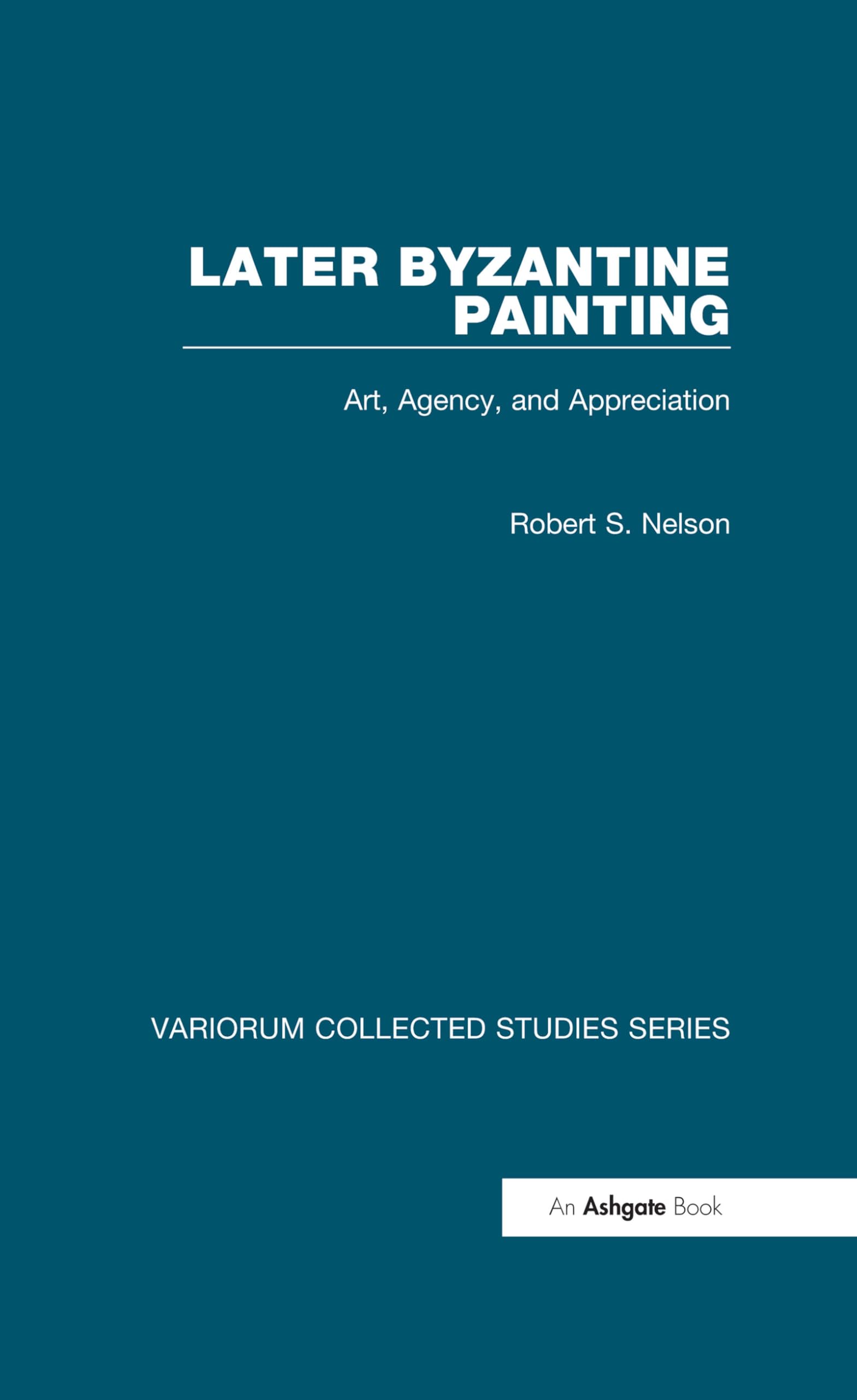 Later Byzantine Painting comprendre l'art chrétien oriental avec Variorum Studies