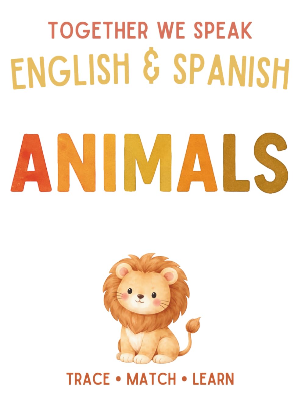 Together We Speak: Animals – Learn, Trace, Draw, Flashcards, & More | English & Spanish Workbook for Kids (Workbooks: first words English & Spanish)