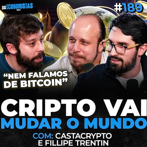 COMO CRIPTO E BLOCKCHAIN ESTÃO REVOLUCIONANDO O MERCADO FINANCEIRO | Os Economistas 189 Podcast Por capa