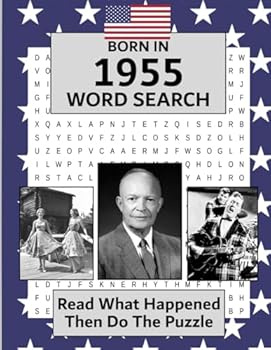 Paperback Born in 1955 Word Search: USA and World Illustrated news from every month of 1955 and matching word searches. A Birthday Wordsearch Gift Book For Men ... born in the USA. (Born In the USA Wordsearch) Book
