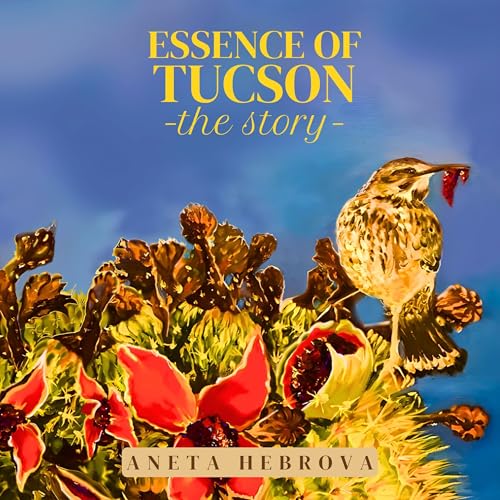 Essence of Tucson: The Story by Aneta Hebrova episode artwork