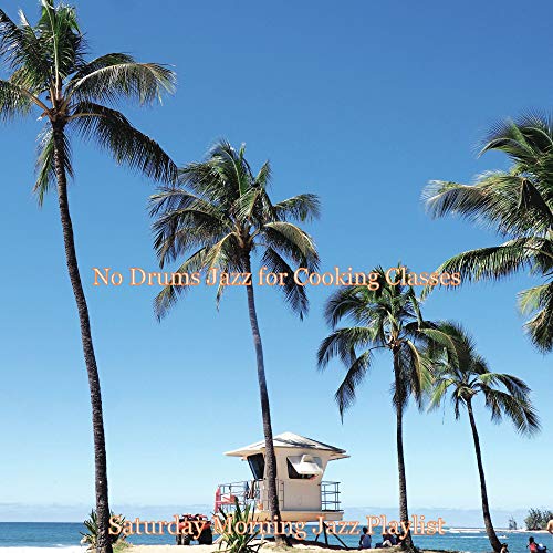 Amazon.com: No Drums Jazz for Cooking Classes : Saturday Morning Jazz ...