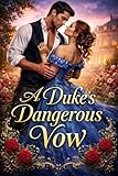 A Duke's Dangerous Vow (English Edition)