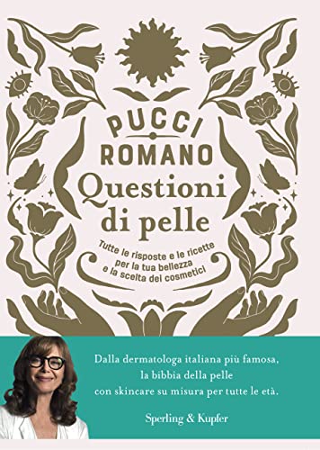 Questioni di pelle. Tutte le risposte e le ricette per la tua bellezza e la scelta dei cosmet