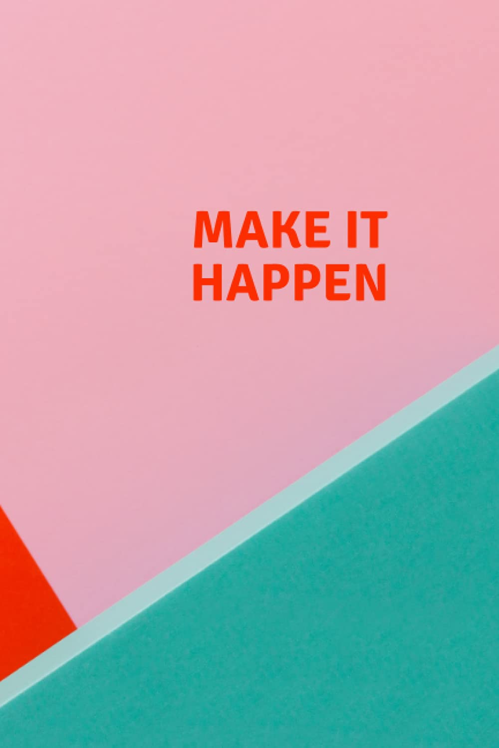 Make It Happen Notebook: Journal Notebook (6"x"9)