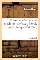 Cours de Ma(c)Canique Et Machines, Professa(c) A L'A0/00cole Polytechnique. Fascicule 2 2013410840 Book Cover