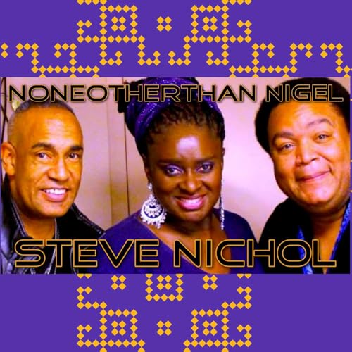 NoneOtherThan Nigel Music and Talk Podcast w Steve Nichol