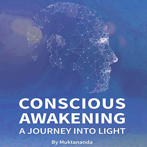 Conscious Awakening [Written by Muktananda]
