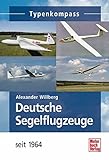  Deutsche Segelflugzeuge seit 1964 (Typenkompass)
