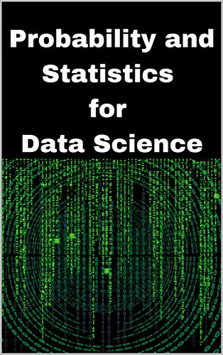 Probability and Statistics for Data Science (English Edition) Probability and Statistics for Data Science (English Edition)