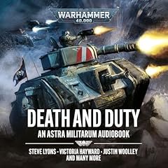 Death And Duty Audiolibro Por Steve Lyons, Victoria Hayward, Justin Woolley, Rhuairidh James, Carrie Harris, John Sollitto, Sam Ryan, Russell Zimmerman, Callum Davis, Shauna Lawless, Mike Vincent, Tom R Pike arte de portada