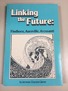 Paperback Linking the Future: Findhorn, Auroville, Arcosanti Book