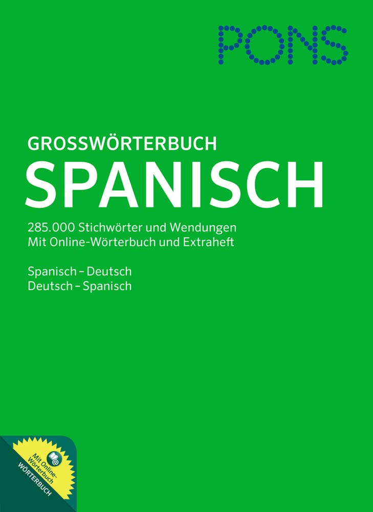 PONS Großwörterbuch Spanisch: Spanisch - Deutsch / Deutsch - Spanisch. 285.000 Stichwörter und Wendungen. Mit Online-Wörterbuch und Extraheft.: ... 285.000 Stichwörter u. Wendungen mit Online