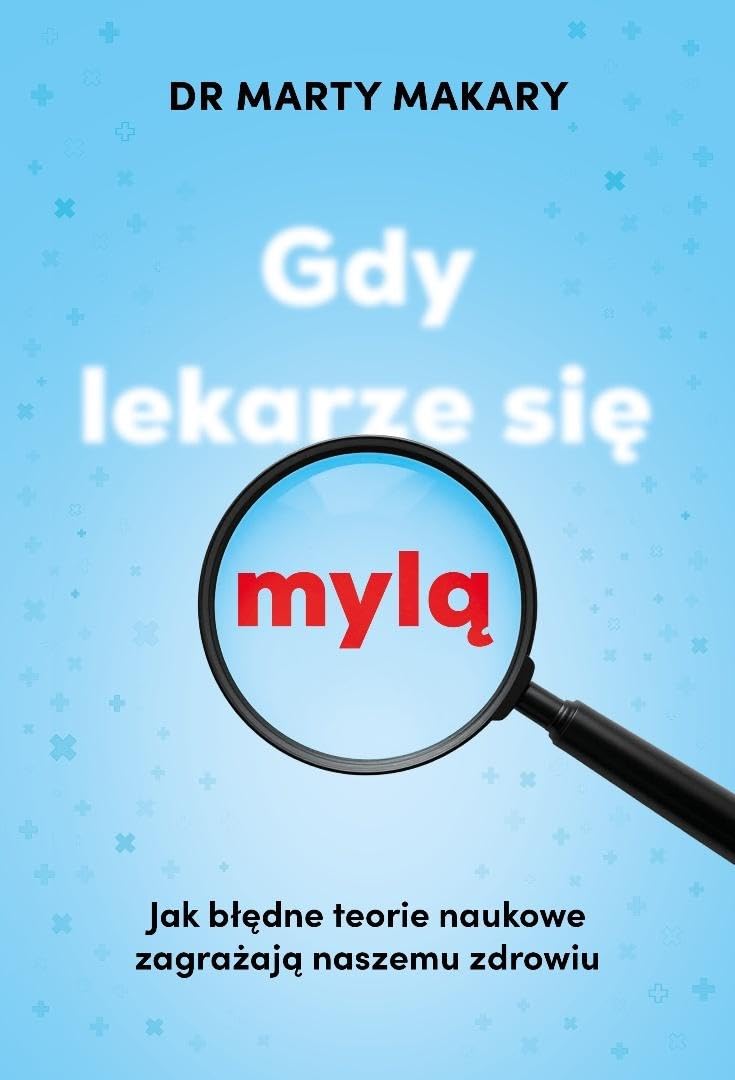 Gdy lekarze się mylą: Jak błędne teorie naukowe zagrażają naszemu zdrowiu